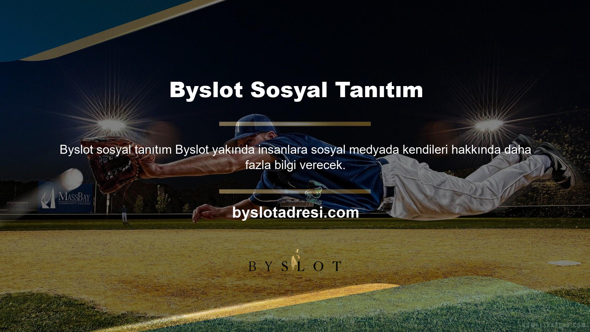 Byslot özellikle Twitter, Instagram ve Facebook, sosyal medya hesaplarını aktif olarak izlemek, en son giriş bilgilerine ve sitedeki çeşitli promosyonlara ve sürprizlere anında erişmenize izin verecektir